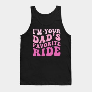 I'm your Dad's Favorite Ride Tank Top